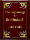 ŷKoboŻҽҥȥ㤨The Beginnings of New England Or, the Puritan Theocracy in Its Relations to Civil and Religious LibertyŻҽҡ[ John Fiske ]פβǤʤ532ߤˤʤޤ