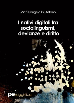 I nativi digitali tra sociolinguismi, devianze e diritto