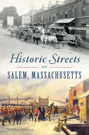 Historic Streets of Salem, Massachusetts【電子書籍】[ Jeanne Stella ]
