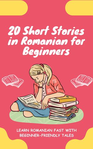20 Short Stories in Romanian for Beginners