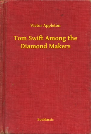 Tom Swift Among the Diamond Makers