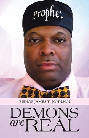 Demons Are Real【電子書籍】[ BISHOP JAMES T. JOHNSON ]