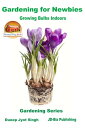 ŷKoboŻҽҥȥ㤨Gardening for Newbies: Growing Bulbs IndoorsŻҽҡ[ Dueep Jyot Singh ]פβǤʤ324ߤˤʤޤ