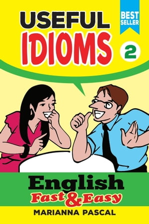 English Fast & Easy: Useful Idioms 2