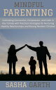 Mindful Parenting: Cultivating Connection, Compassion, and Calm in Your Family w...