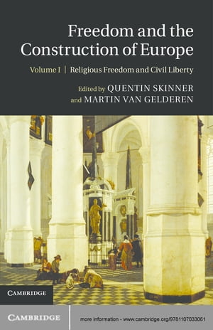 Freedom and the Construction of Europe: Volume 1, Religious Freedom and Civil Liberty