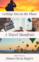 Getting You on the Plane: A Travel Manifesto【電子書籍】 Simon Rogers