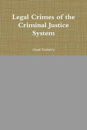 Legal Crimes of the Criminal Justice System【