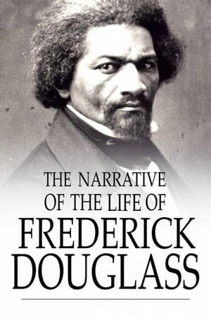 The Narrative of the Life of Frederick Douglass An American Slave