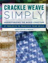 Crackle Weave Simply Understanding the Weave Structure 27 Projects to Practice Your Skills