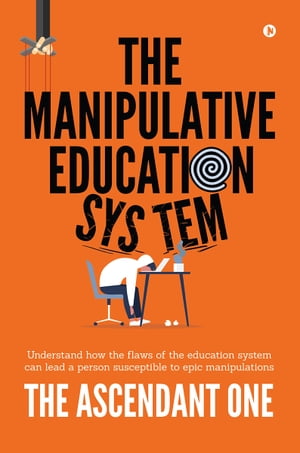 The Manipulative Education System