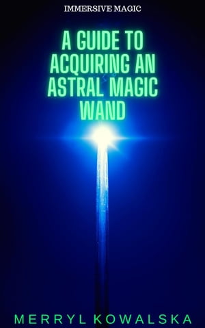 A Guide to Acquiring an Astral Magic Wand