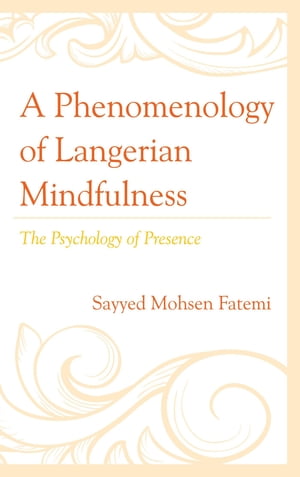 A Phenomenology of Langerian Mindfulness