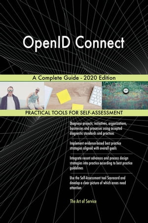 OpenID Connect A Complete Guide - 2020 Edition【電子書籍】[ Gerardus Blokdyk ]