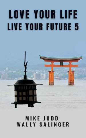 Love Your Life Live Your Future 5【電子書籍】[ Wally Salinger ]