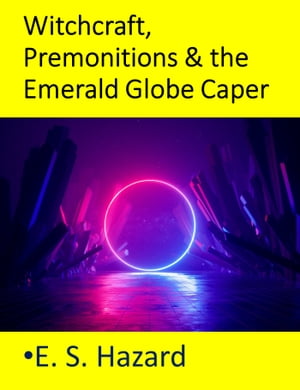 Witchcraft, Premonitions & the Emerald Globe Caper