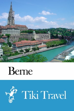 Berne (Switzerland) Travel Guide - Tiki Travel