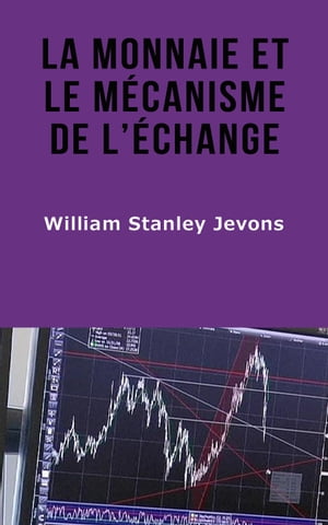 La Monnaie et le mécanisme de l’échange