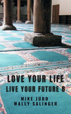 Love Your Life Live Your Future 8【電子書籍】[ Wally Salinger ]