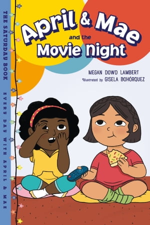 April &Mae and the Movie Night The Saturday BookŻҽҡ[ Megan Dowd Lambert ]