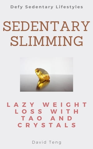 Sedentary Slimming: Lazy Weight Loss with Tao and Crystals