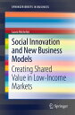 Social Innovation and New Business Models Creating Shared Value in Low-Income Markets