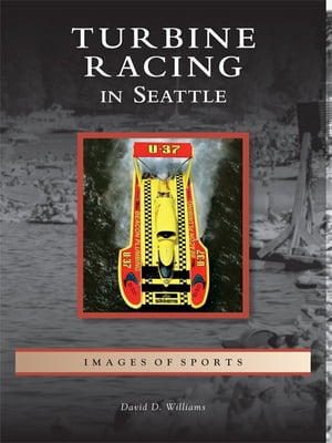 Turbine Racing in Seattle【電子書籍】[ David D. Williams ]