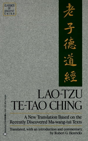 Lao-Tzu: Te-Tao Ching A New Translation Based on the Recently Discovered Ma-wang tui Texts