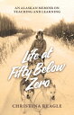 ŷKoboŻҽҥȥ㤨Life at Fifty Below Zero An Alaskan Memoir on Teaching and LearningŻҽҡ[ Christina Reagle ]פβǤʤ681ߤˤʤޤ