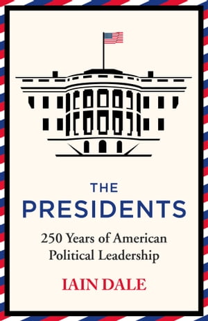 ŷKoboŻҽҥȥ㤨The Presidents 250 Years of American Political LeadershipŻҽҡ[ Iain Dale ]פβǤʤ2,474ߤˤʤޤ