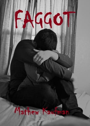 Faggot【電子書籍】[ Mathew Kaufman ]