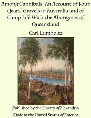 ŷKoboŻҽҥȥ㤨Among Cannibals: An Account of Four Years Travels in Australia and of Camp Life With the Aborigines of QueenslandŻҽҡ[ Carl Lumholtz ]פβǤʤ1,200ߤˤʤޤ