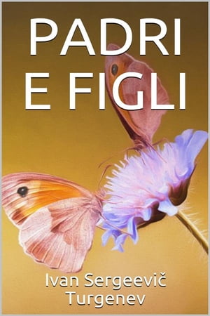 Padri e figli【電子書籍】[ Ivan Sergeevi? 