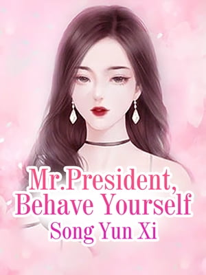 Mr.President, Behave Yourself Volume 3【電子書籍】[ Song YunXi ]
