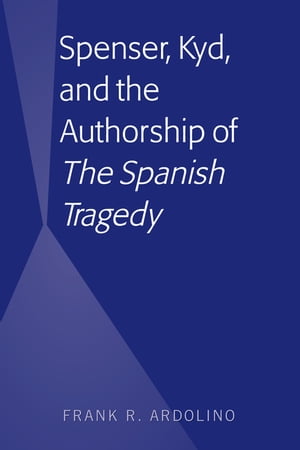 Spenser, Kyd, and the Authorship of “The Spanish Tragedy”