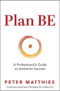 ŷKoboŻҽҥȥ㤨Plan BE A Professional's Guide to Authentic SuccessŻҽҡ[ Peter Matthies ]פβǤʤ132ߤˤʤޤ