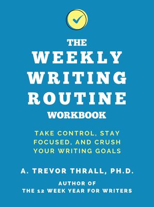 The Weekly Writing Routine Workbook