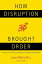 How Disruption Brought Order