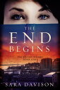 The End Begins【電子書籍】[ Sara Davison ]