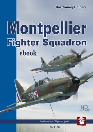 Montpellier Fighter Squadron【電子書籍】[ Bart?omiej Belcarz ]