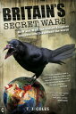 Britain's Secret Wars How and Why the United Kingdom Sponsors Conflict Around th...