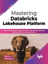 ŷKoboŻҽҥȥ㤨Mastering Databricks Lakehouse Platform Perform Data Warehousing, Data Engineering, Machine Learning, DevOps, and BI into a Single Platform (English EditionŻҽҡ[ Sagar Lad ]פβǤʤ1,597ߤˤʤޤ