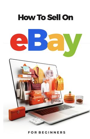 How To Sell On Ebay For Beginners