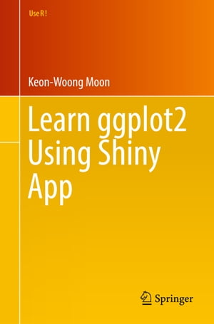 Learn ggplot2 Using Shiny App【電子書籍】[ Keon-Woong Moon ]