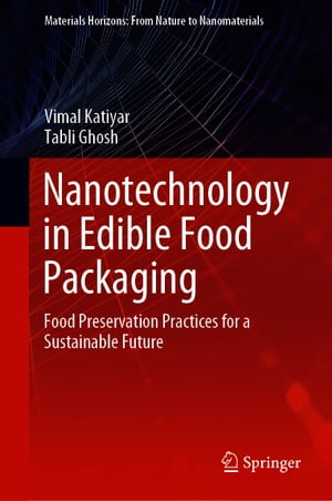 Nanotechnology in Edible Food Packaging Food Preservation Practices for a Sustainable FutureŻҽҡ[ Vimal Katiyar ]