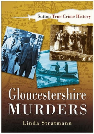Gloucestershire Murders【電子書籍】[ Linda Stratmann ]