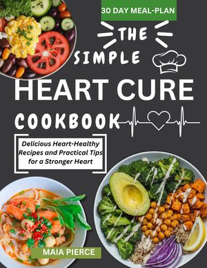 The Simple Heart Cure Cookbook