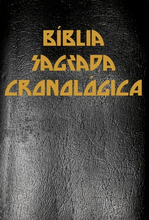 A Bíblia Sagrada Cronológica Completa com Índice Ativo e Touch, na nova Ortografia da Língua Portuguesa na Tradução de João Ferreira de Almeida