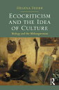 Ecocriticism and the Idea of Culture Biology and