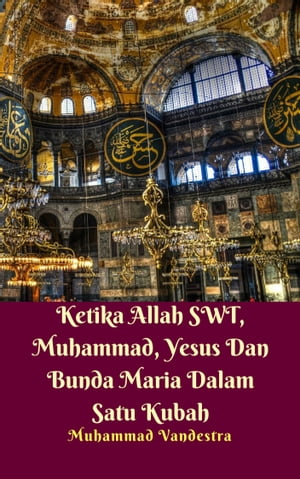 Ketika Allah SWT, Muhammad, Yesus Dan Bunda Maria Dalam Satu Kubah